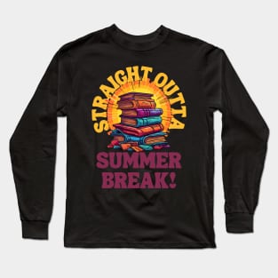 Summer Reading Delight Straight Outta Summer Break! Long Sleeve T-Shirt